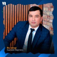 Husniddin Begmatov — Bu sevgi