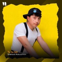 Shahzod Abduzohirov — Tu tu tut
