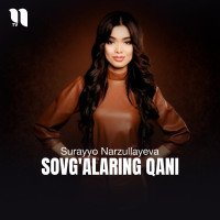 Surayyo Narzullayeva — Sovg'alaring qani