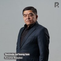 Xurshid Rasulov — Yonimda bo'lsang bas