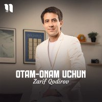 Zarif Qodirov — Otam-onam uchun