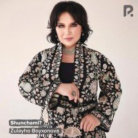 Zulayho Boyxonova — Shunchami?