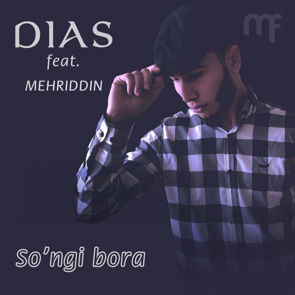 Dias ft. Mehriddin - So'ngi bora