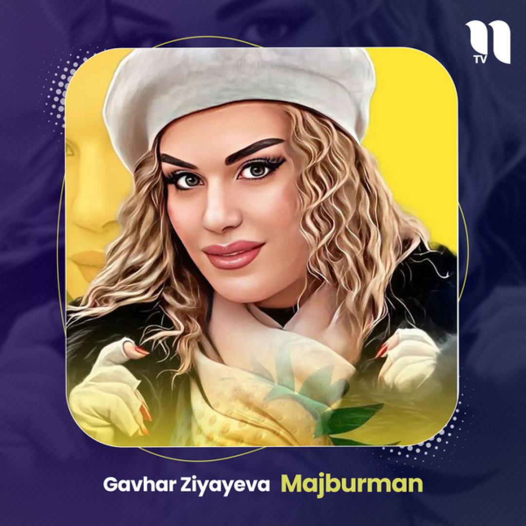 Gavhar Ziyayeva - Majburman