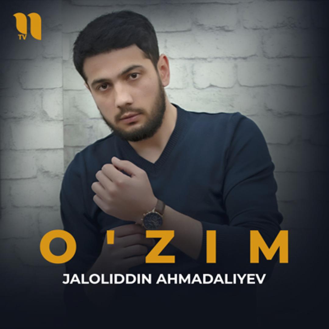 Jaloliddin Ahmadaliyev - O’zim