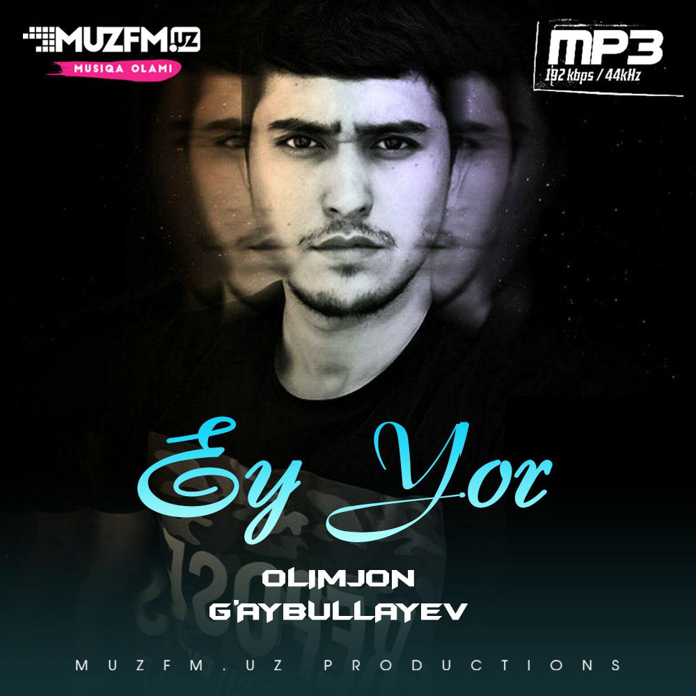 Olimjon Gaybullayev - Ey Yor