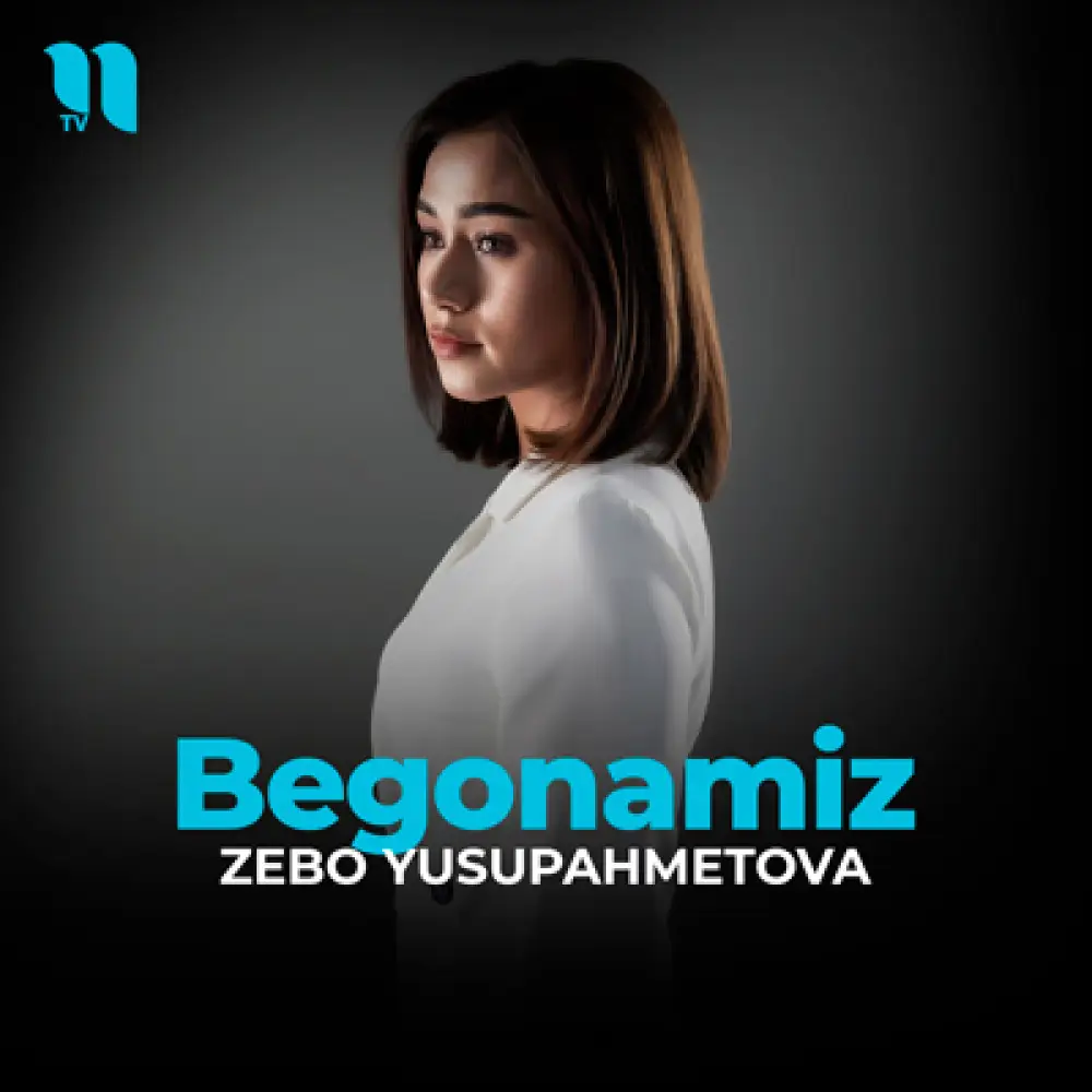 Zebo Yusupahmetova - Begonamiz
