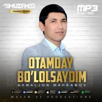 Akmaljon Mahkamov - Otamday Bo'lolsaydim