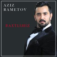 Aziz Rametov - Baxtlimiz