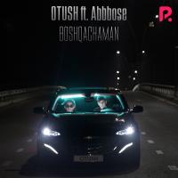 Otush, Abbbose - Boshqachaman