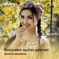 Sevinch Ismoilova - Rassiyadan qachon galarsan