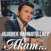 Ulugbek Rahmatullayev - Akam