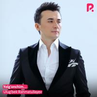 Ulugbek Rahmatullayev - Yolg’onchim