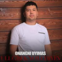 Ulugbek Yulchiyev - Yuragim Onangni uyimas