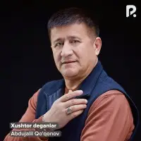 Abdujalil Qoqonov - Xushtor deganlar Abdujalil Qoqonov - Xushtor deganlar