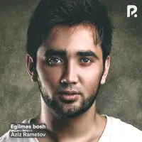 Aziz Rametov - Egilmas bosh Aziz Rametov - Egilmas bosh