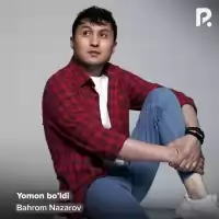 Bahrom Nazarov - Yomon bo’ldi Bahrom Nazarov - Yomon bo’ldi