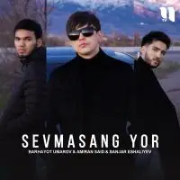 Barhayot Umarov & Amiran Said - Sevmasang bor (feat. Sanjar Eshaliyev)