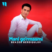 Bekzod Berdiqulov - Mani go'rmasmi mp3