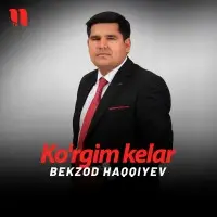 Bekzod Haqqiyev - Ko'rgim kelar