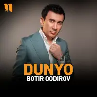 Botir Qodirov - Dunyo Botir Qodirov - Dunyo