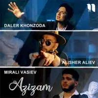 Azizam (feat Mirali Vasiev, Alisher Aliev)