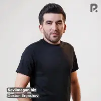 Doston Ergashev - Sevilmagan biz Doston Ergashev - Sevilmagan biz