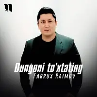 Farrux Raimov - Dunyoni to'xtating Farrux Raimov - Dunyoni to'xtating