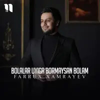 Farrux Xamrayev - Bolalar uyiga bormaysan bolam Farrux Xamrayev - Bolalar uyiga bormaysan bolam