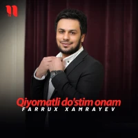 Farrux Xamrayev - Qiyomatli do'stim onam Farrux Xamrayev - Qiyomatli do'stim onam