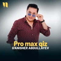 G'anisher Abdullayev - Pro max qiz G'anisher Abdullayev - Pro max qiz