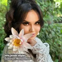 Gulsanam Mamazoitova - Ishq janobi oliylari Gulsanam Mamazoitova - Ishq janobi oliylari