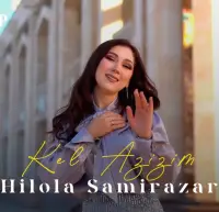 Hilola Samirazar - Kel azizim