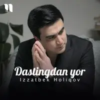 Izzatbek Holiqov - Dastingdan yor Izzatbek Holiqov - Dastingdan yor