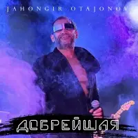 Jahongir Otajonov - Добрейшая Jahongir Otajonov - Добрейшая