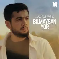 Jaloliddin Ahmadaliyev - Bilmaysan yor (Studio version)