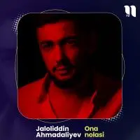 Jaloliddin Ahmadaliyev - Ona nolasi