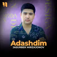 Jasurbek Mirzajonov - Adashdim Jasurbek Mirzajonov - Adashdim