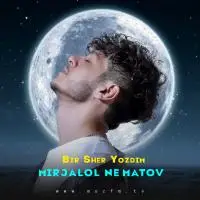 Mirjalol Nematov - Bir sher yozdim Mirjalol Nematov - Bir sher yozdim