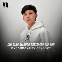 Muhammadziyo Anvarov - Jon olsa Allohga qaytaman bir kun