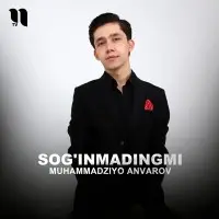 Muhammadziyo Anvarov - Sog'inmadingmi Muhammadziyo Anvarov - Sog'inmadingmi