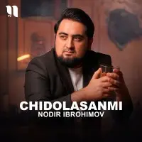 Nodir Ibrohimov - Chidolasanmi Nodir Ibrohimov - Chidolasanmi