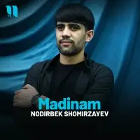 Nodirbek Shomirzayev - Madinam Nodirbek Shomirzayev - Madinam
