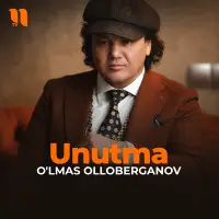 Olmas Olloberganov - Unutma Olmas Olloberganov - Unutma