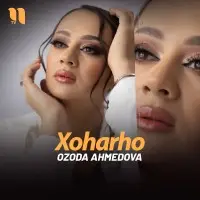 Ozoda Ahmedova - Xoharho mp3