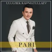 Ulug'bek Rahmatullayev - Hammasi sen uchun Pari