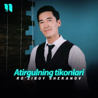 Ro'ziboy Sheranov - Atirgulning tikonlari