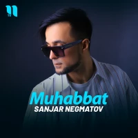Sanjar Negmatov - Muhabbat Sanjar Negmatov - Muhabbat