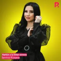 Sarvinoz Ruziyeva - Har kim uzi bilan ovvora Sarvinoz Ruziyeva - Har kim uzi bilan ovvora