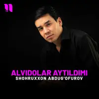 Shohruxxon Abdugofurov - Alvidolar aytildimi